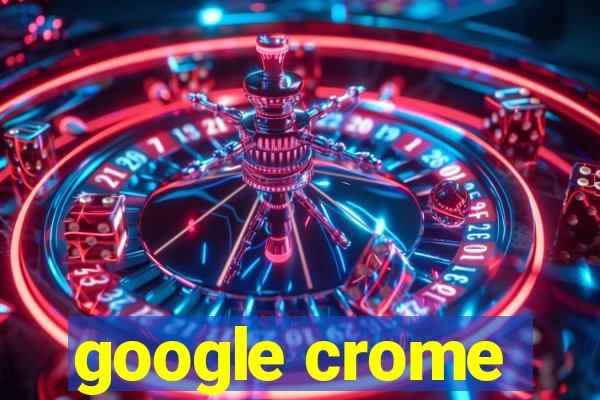 google crome